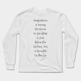 Imagination Is The Vision Long Sleeve T-Shirt